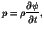 $\displaystyle p = \rho\frac{\partial\psi}{\partial t},$